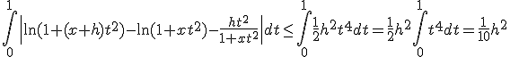 \Bigint_0^1\|\ln(1+(x+h)t^2)-\ln(1+xt^2)-\frac {ht^2}{1+xt^2}\|dt \leq \Bigint_0^1\frac 1 2 h^2t^4 dt = \frac 1 2 h^2\Bigint_0^1 t^4 dt = \frac 1 {10} h^2